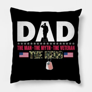 Dad The Man The Myth The Veteran The Hero - Gift for Veterans Day 4th of July or Memorial Day Pillow