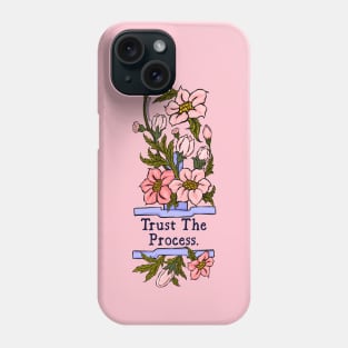 Trust The Process Phone Case