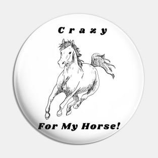 Crazy for My Horse Pin