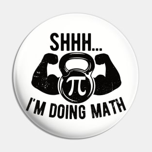 Shhh Im Doing Math Weight Lifting Gym Lover Motivation Gymer Pin