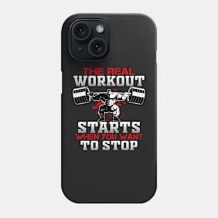 The real workout start when you want to stop Phone Case