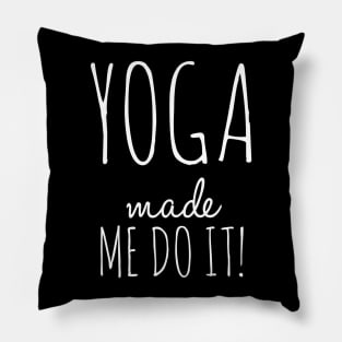 Yoga Made Me Do It Pillow