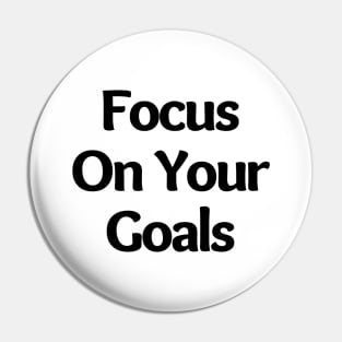 Focus On Your Goals. Retro Typography Motivational and Inspirational Quote Pin