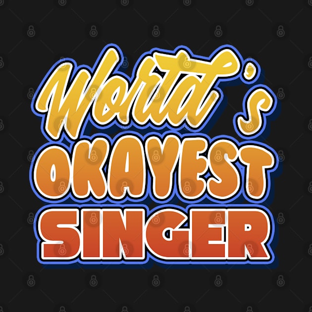 World's okayest singer. Perfect present for mother dad friend him or her by SerenityByAlex