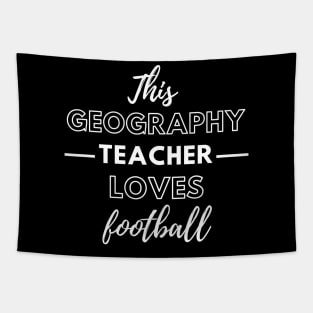 This Geography Teacher Loves Football Tapestry