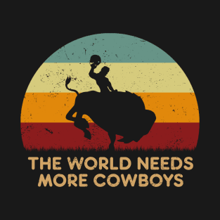 Retro Sunset - Wyoming The World Needs More Cowboys T-Shirt