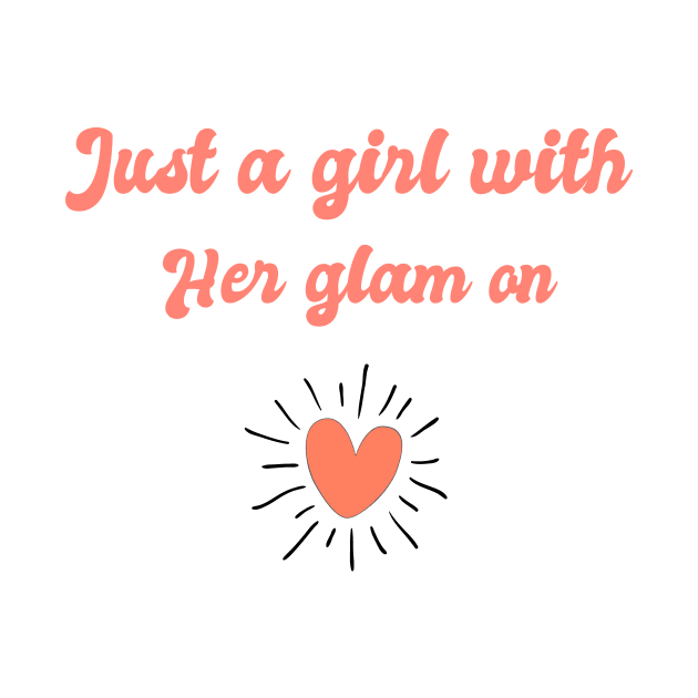 Just a girl with her glam on by T-shirtlifestyle