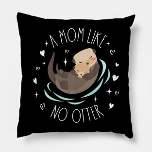 A Mom Like No Otter Cute Otter Mom Mother'S Day Mama Kids Pillow