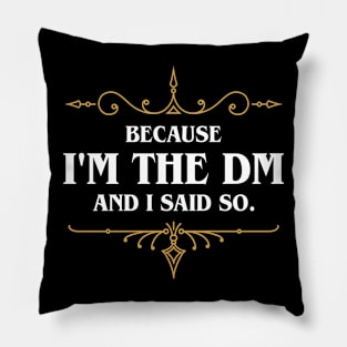 I'm the DM and I Said So Tabletop RPG Pillow