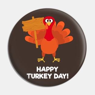 Happy Turkey Day With Turkey Holding a Wooden Plank Pin