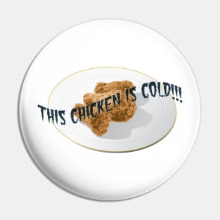 This Chicken is Cold Pin