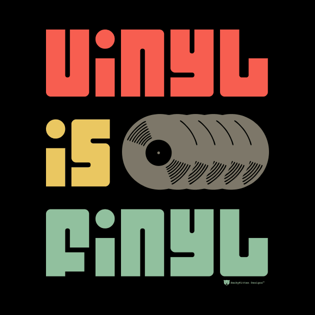 Vinyl is Finyl (Vinyl is Final) - Vintage Retro Record Album (Multicolor) by SmokyKitten