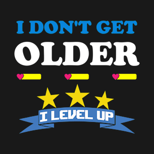 I Don't Get Older I Level Up T-Shirt