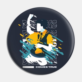 Dreams comes ture graphic Pin