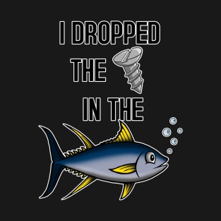 Dropped The Screw T-Shirt