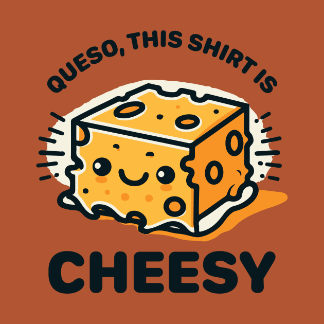 This Shirt is Cheesy by Tons-O-Puns