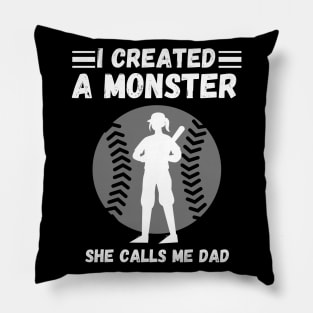 I created a monster She calls me dad Baseball softball dad Pillow