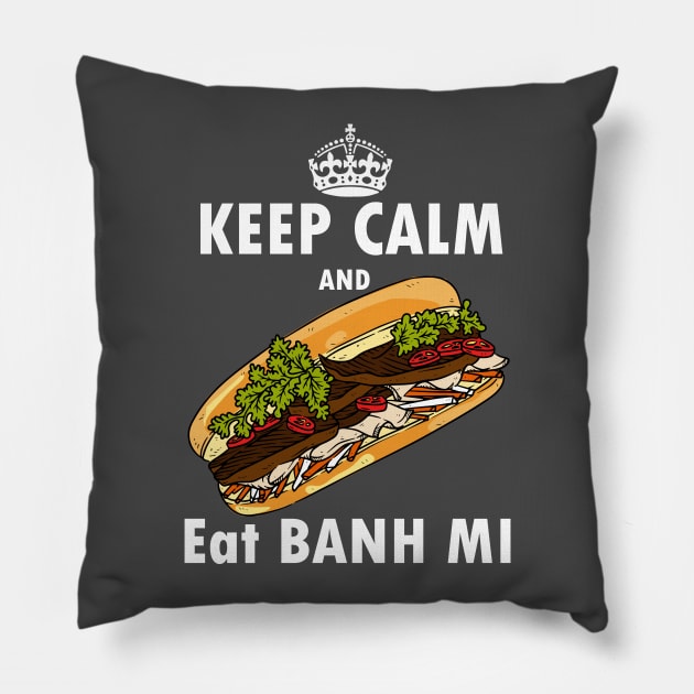Keep calm and eat banh mi - Vietnamese sandwich Pillow by papillon