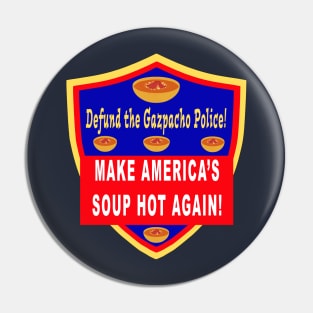 Defund the Gazpacho Police Make America’s Soup Hot Again Pin