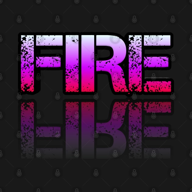 Fire - Graphic Typography - Funny Humor Sarcastic Slang Saying - Pink Gradient by MaystarUniverse