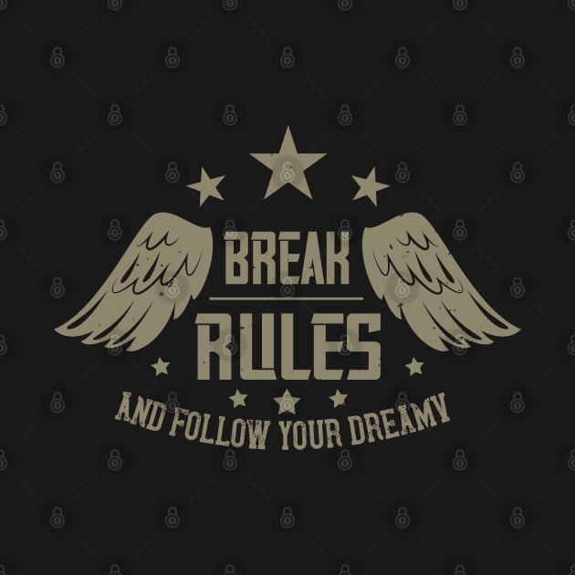 Break rules and follow your dreamy by khalmer