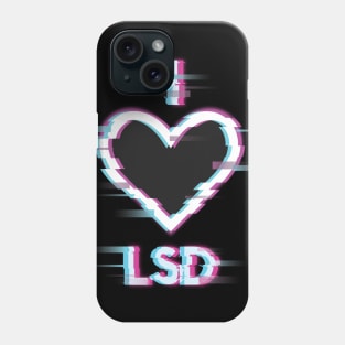 LSD Tshirt I Love LSD Phone Case