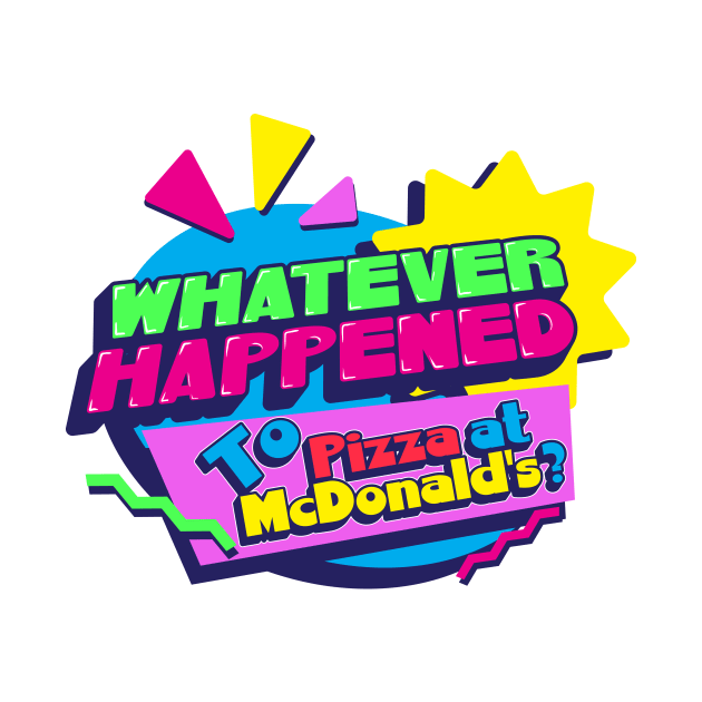 Heyday Design by Whatever Happened to Pizza at McDonalds