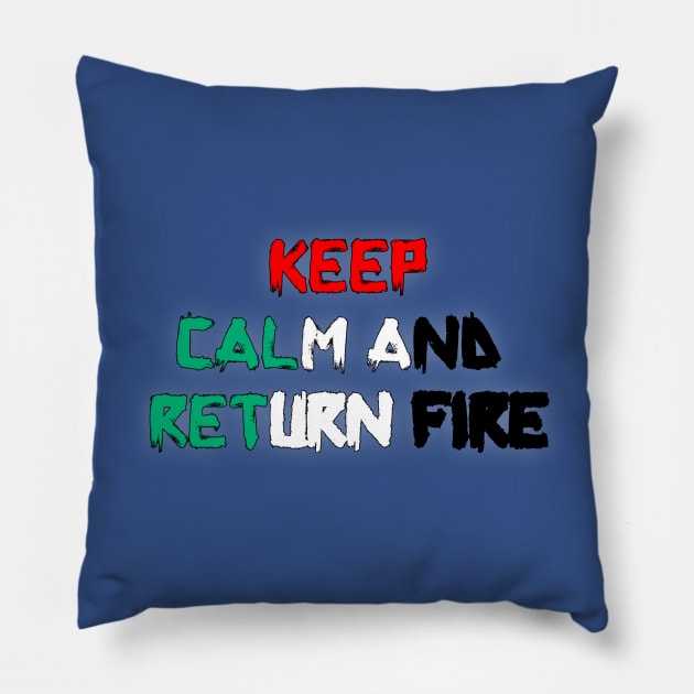Keep Calm And Return Fire Pillow by YourSelf101