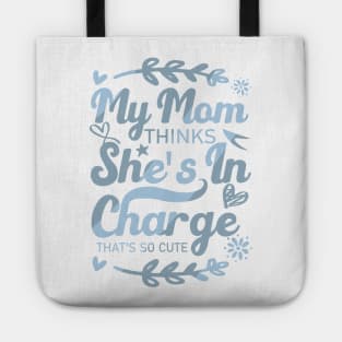 My Mom Thinks She's In Charge That's So Cute From Mom to Great Son Tote