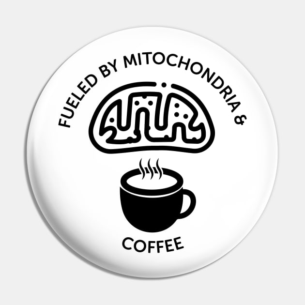 Fueled By Mitochondria And Coffee Pin by ScienceCorner