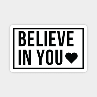 Believe in You (Black Font) Magnet
