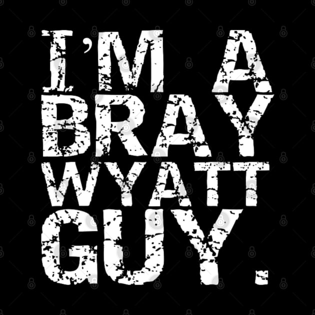 I'm a Bray Wyatt Guy! by capognad