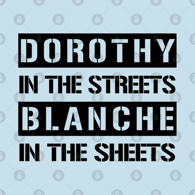 Dorothy In The Streets Blanche In The Sheets Funny Golden Girls by Just Another Shirt