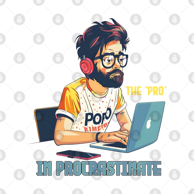 I put the 'pro' in procrastinate by Printashopus