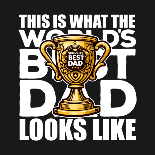 This is What The World's Best Dad Looks Like T-Shirt