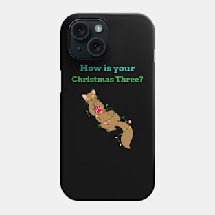 How Is Your Christmas Tree? Funny T-shirt Phone Case