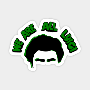 We are all Luigi Magnet