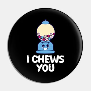 Chewing Gum Saying I Chews You Gift Pin