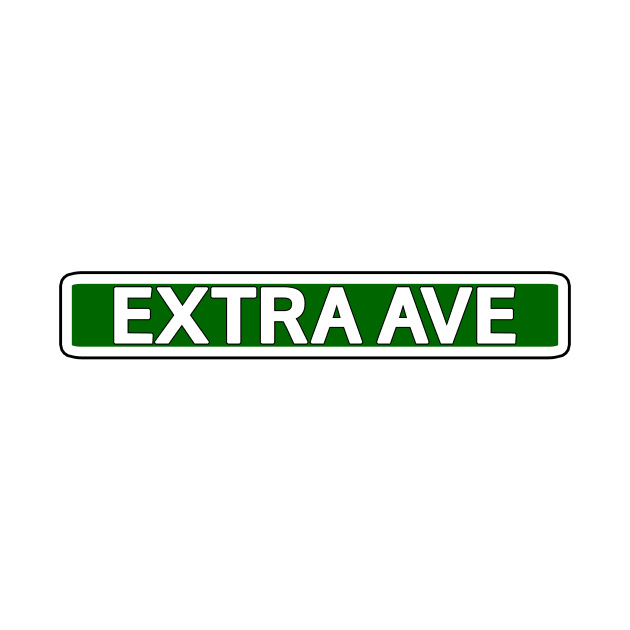 Extra Ave Street Sign by Mookle