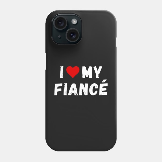 I love my fiancé- I heart my fiancé Phone Case by Perryfranken