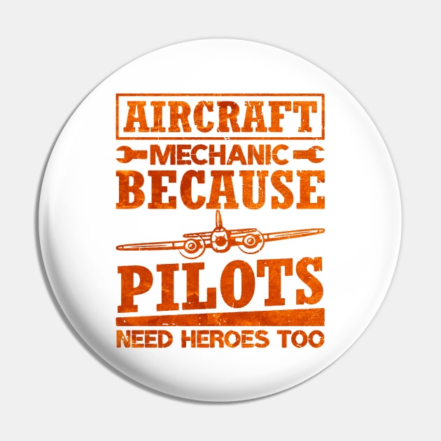 Aircraft Mechanic Because Pilots Need Heroes Pin by dyazagita