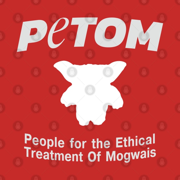 People for the Ethical Treatment Of Mogwais - PETOM by guayguay