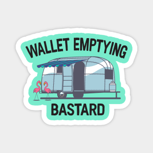 Wallet Emptying Bastard Camper Magnet