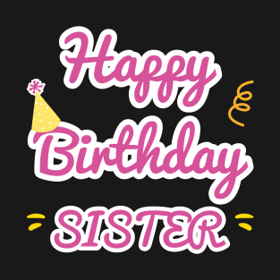 Happy Birthday Sister T-Shirt