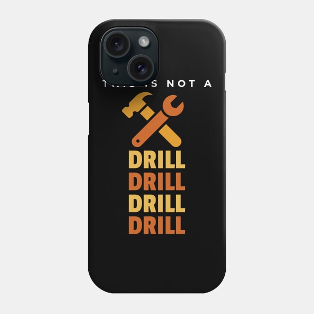 This Is Not A Drill Phone Case by Hunter_c4 "Click here to uncover more designs"