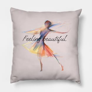 I Feel Beautiful When I'm Dancing Pillow