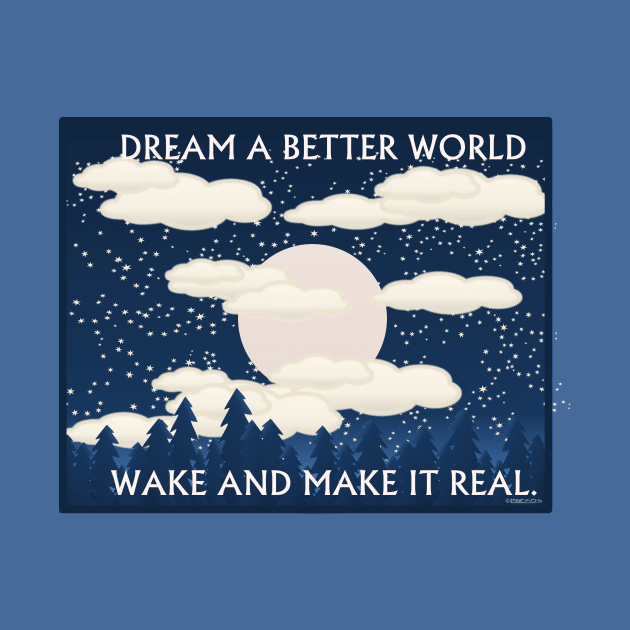 Dream a better world by FunkilyMade