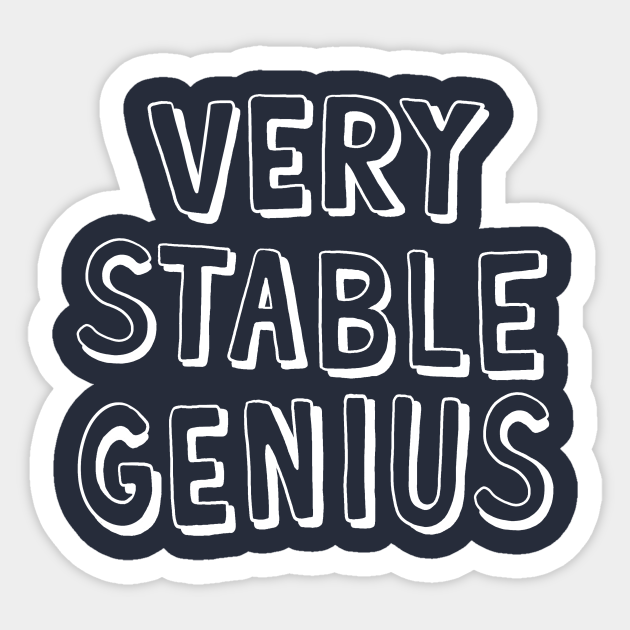 Very Stable Genius Adam Ellis Sticker TeePublic