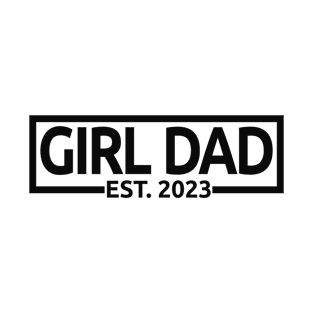 Girl Dad Est. 2023 - Dad To Be - Pregnancy Announcement Gift For Men T-Shirt