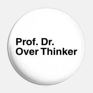 Prof. Dr. Over Thinker Pin
